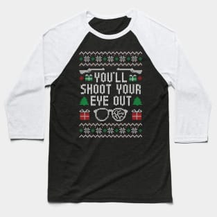 You'll Shoot Your Eye Out - Ugly Christmas Sweater Baseball T-Shirt